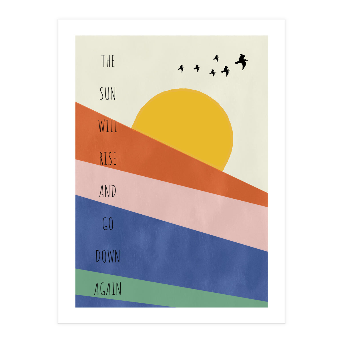 THE SUN WILL RISE AND GO DOWN AGAIN (Print Only)