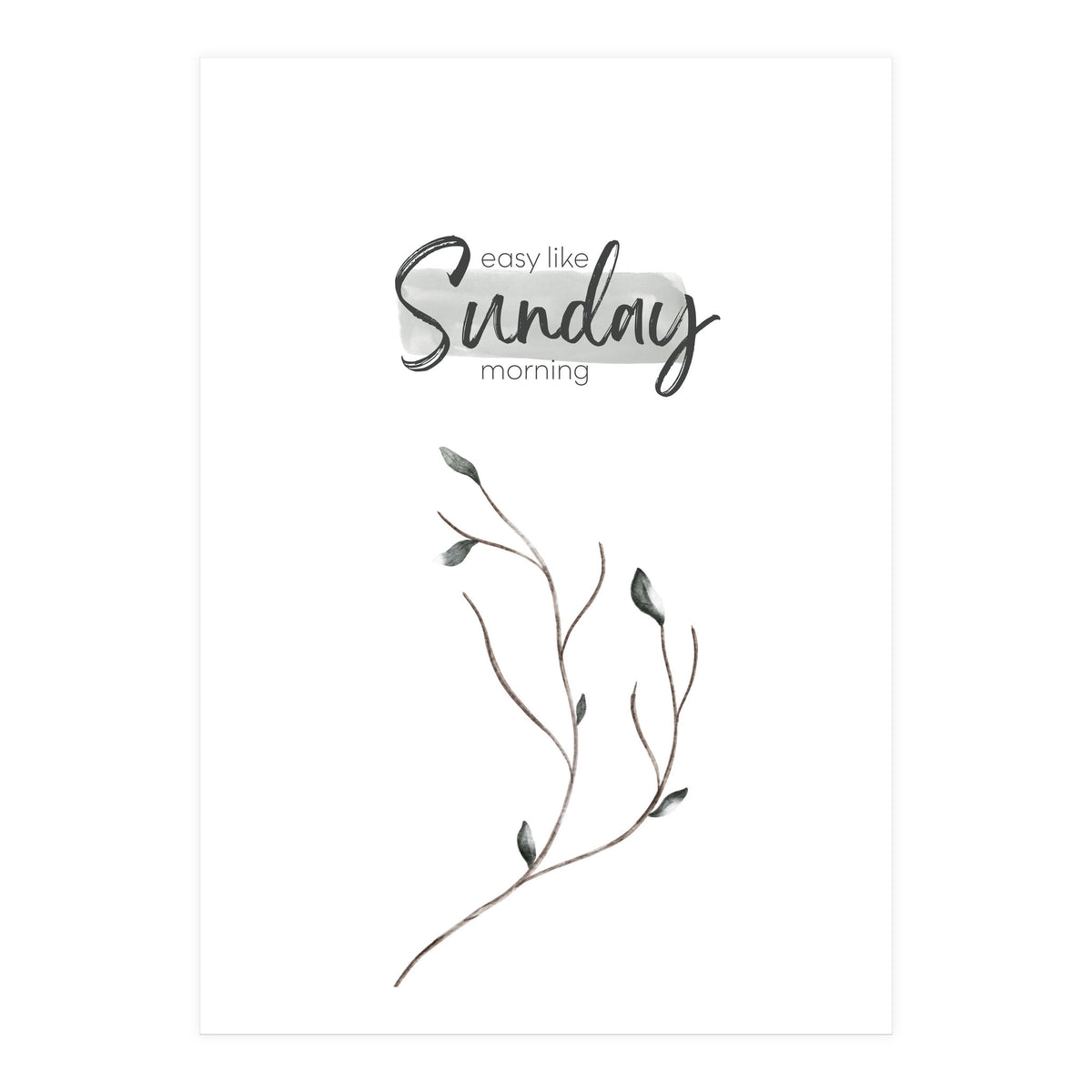 Easy like Sunday morning (Print Only)