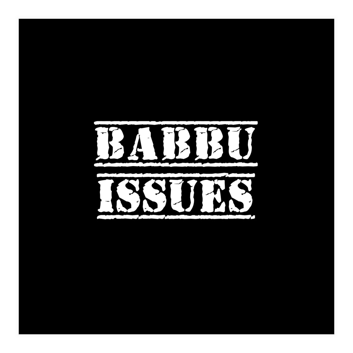 Babbu Issues - Italian daddy issues (Print Only)