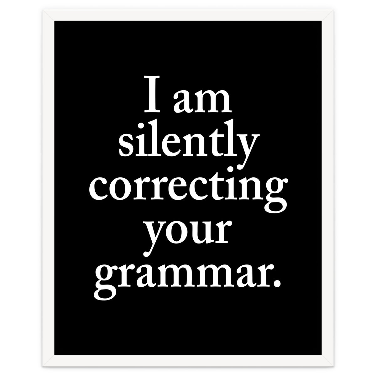 I Am Silently Correcting Your Grammar Black