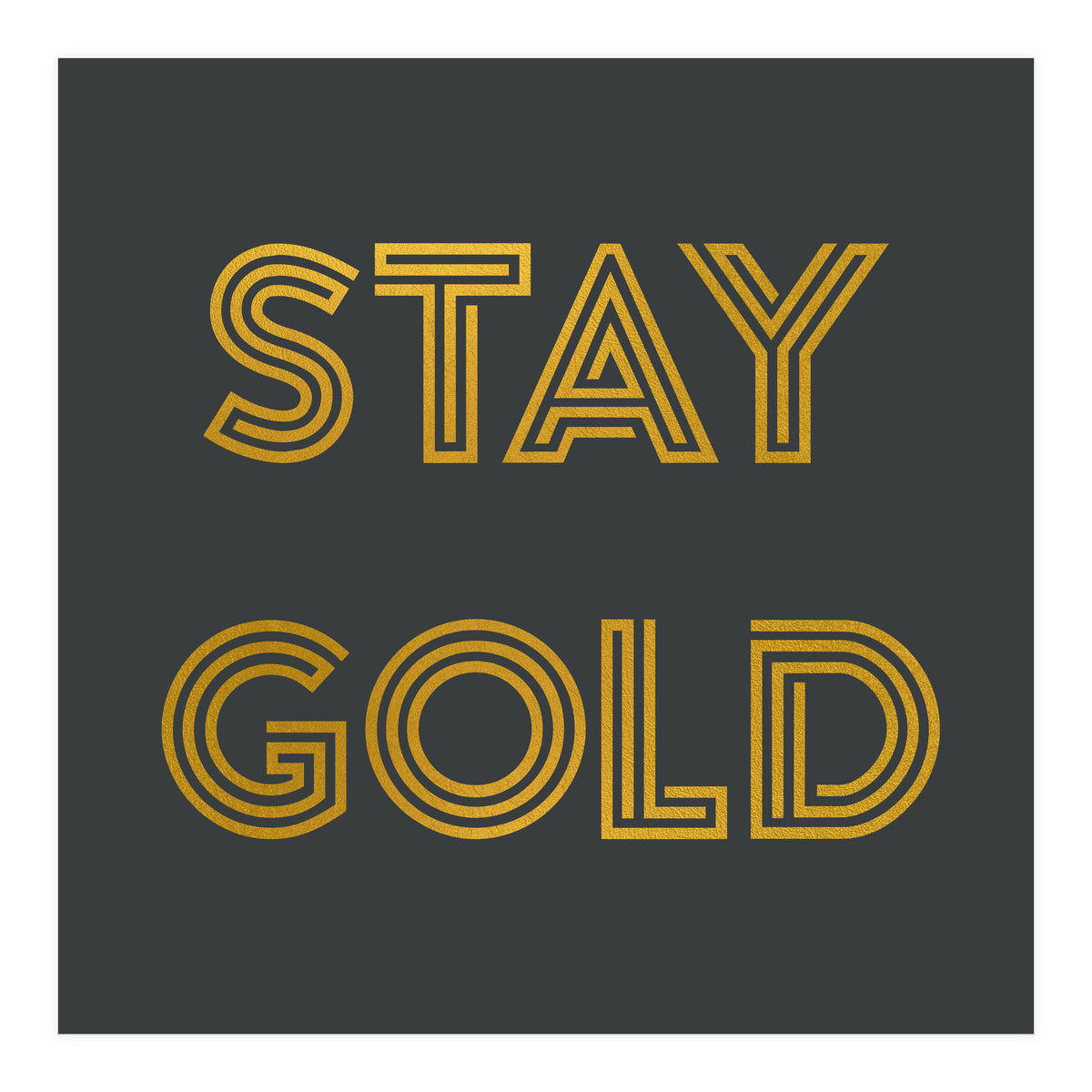 Stay Gold (Print Only)