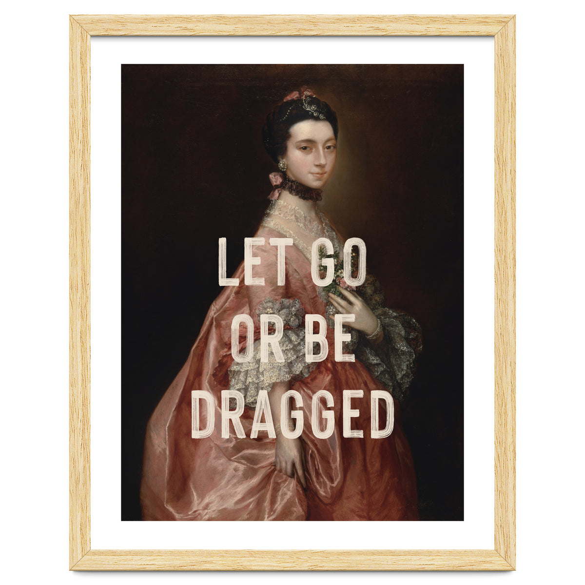 Let Go Or Be Dragged