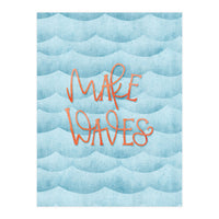Make Waves (Print Only)