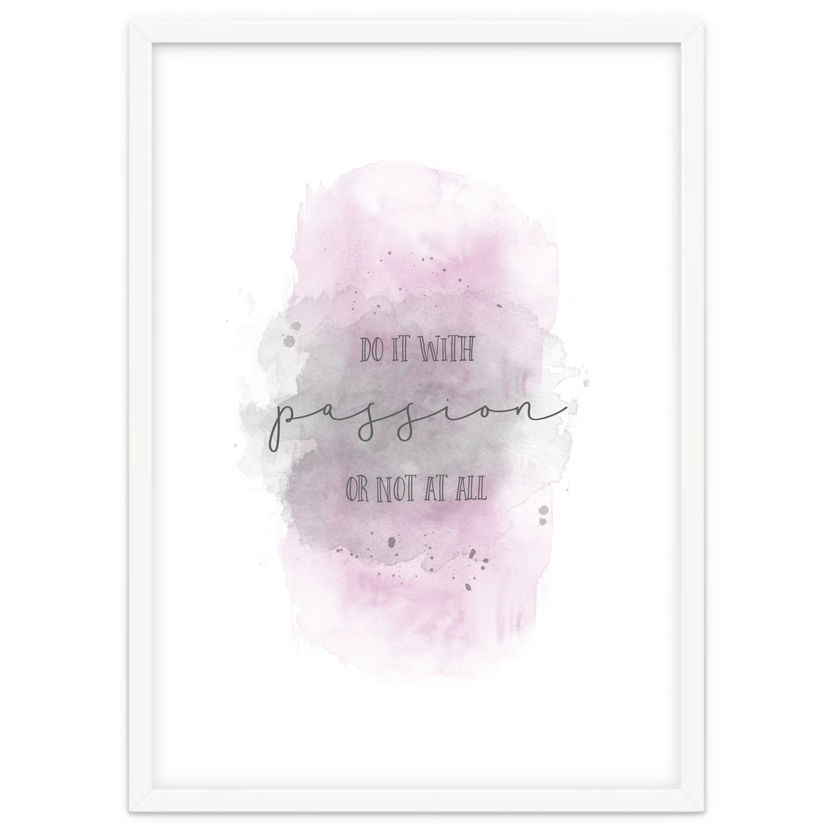 Do it with passion or not at all | watercolor pink