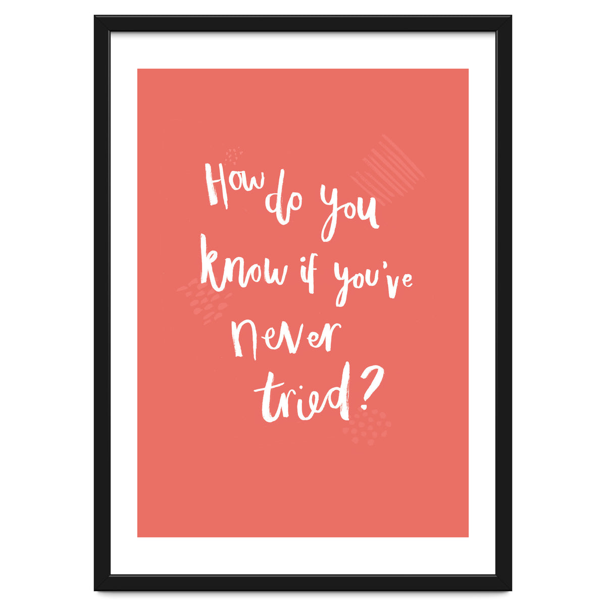 How Do You Know If You've Never Tried