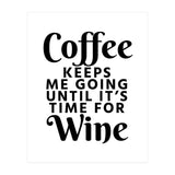 Coffee Keeps Me Going Until It's Time For Wine (Print Only) thumbnail