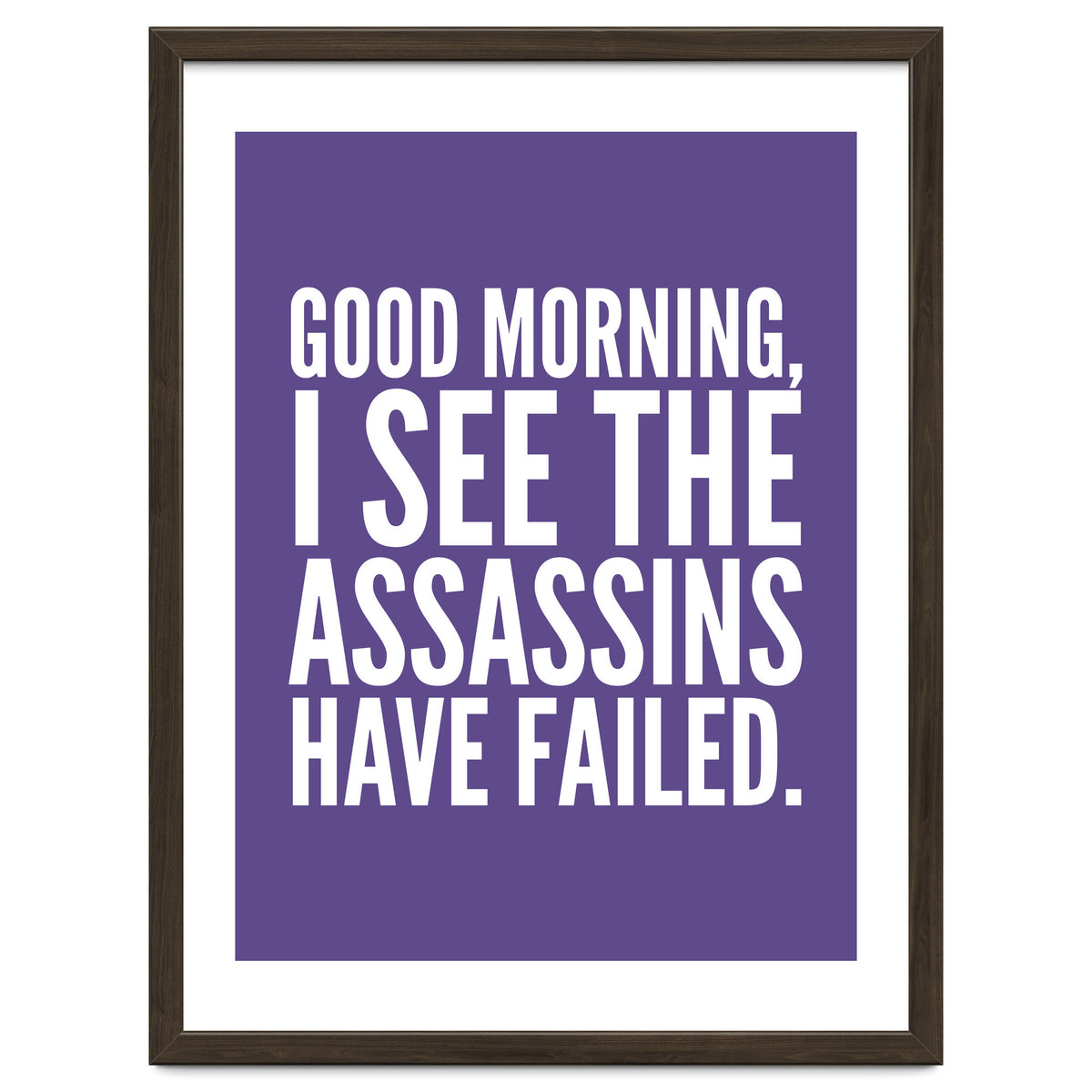 Good Morning I See The Assasins Have Failed Ultra Violet