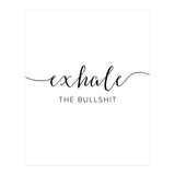 Exhale The Bullshit (Print Only) thumbnail