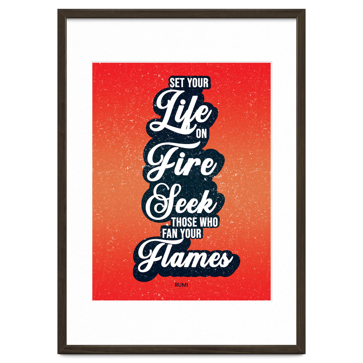 Set Your Life On Fire - Rumi Quote Typography