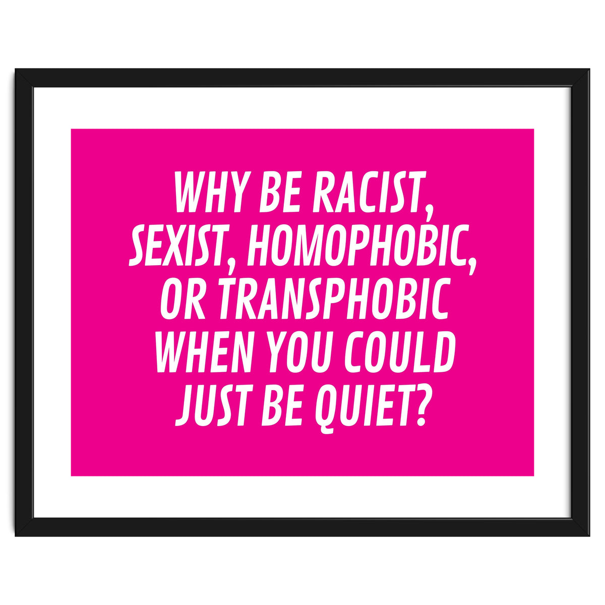 Why Be Racist, Sexist, Homophobic, Or Transphobic When You Could Just Be Quiet Pink