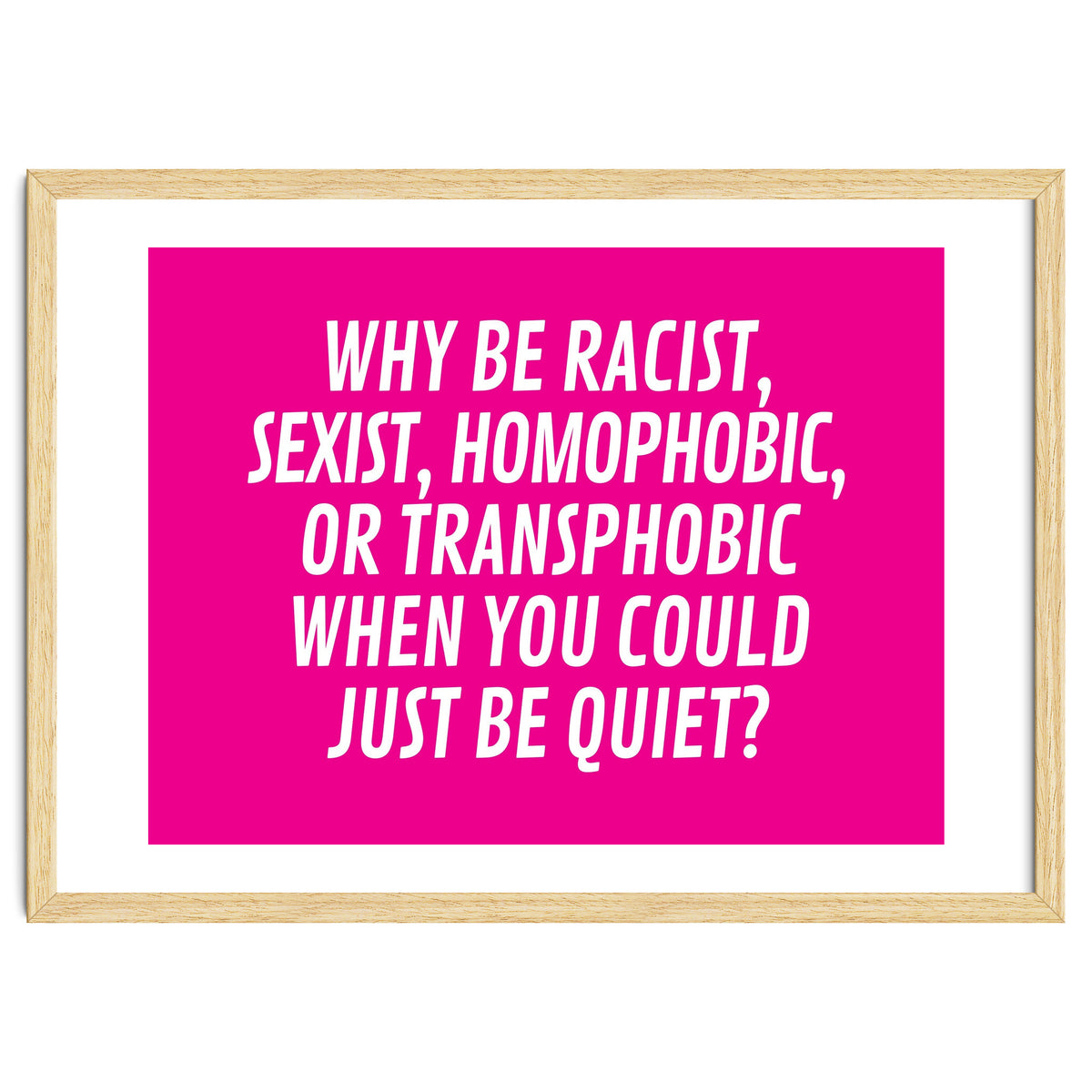 Why Be Racist, Sexist, Homophobic, Or Transphobic When You Could Just Be Quiet Pink