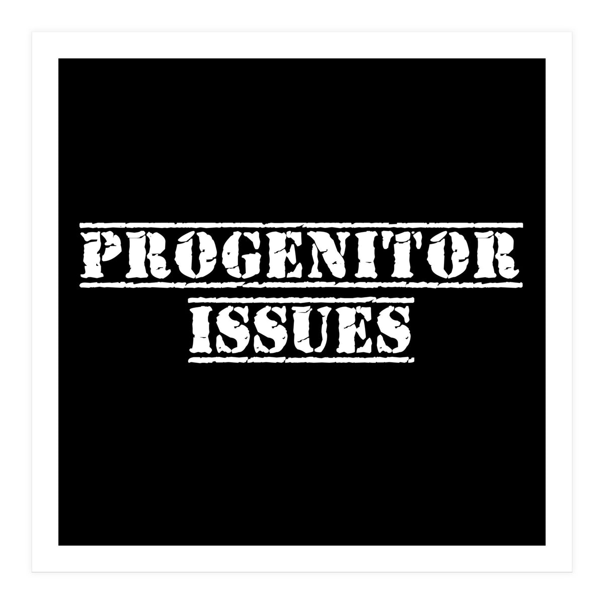 Progenitor Issues - Spaniard daddy issues (Print Only)