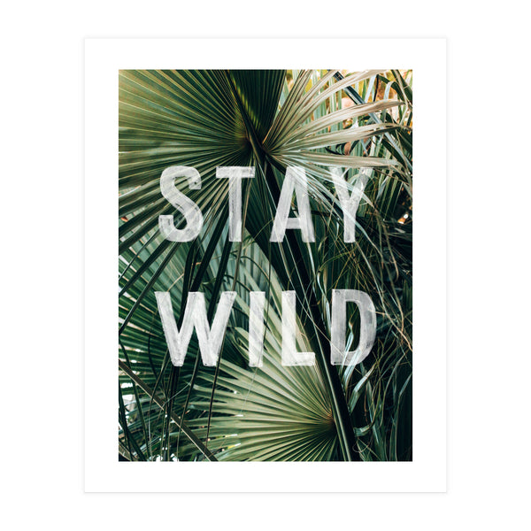 Stay Wild  (Print Only)