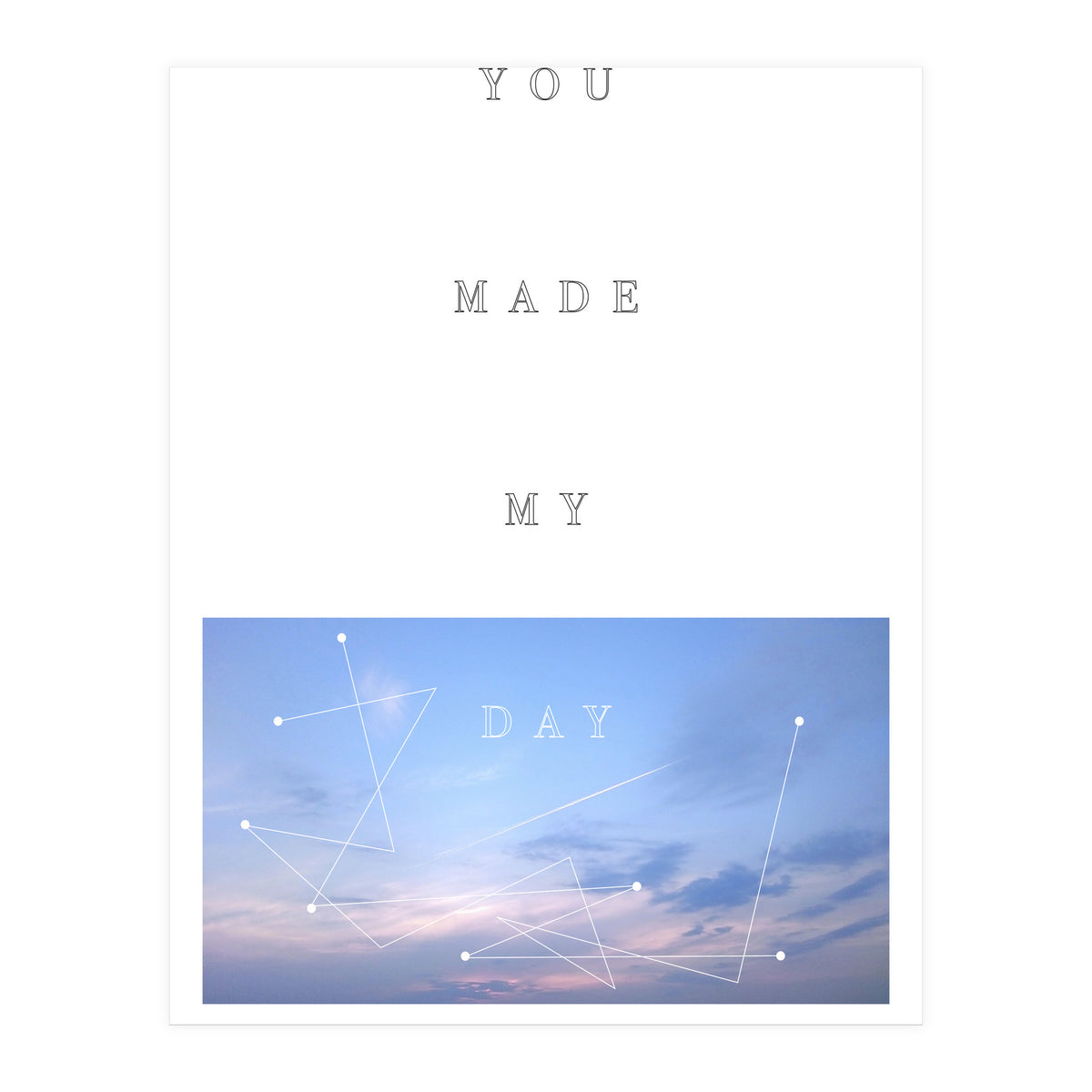 YOU MADE MY DAY (Print Only)