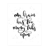 My Brain Has Too Many Tabs Open (Print Only) thumbnail