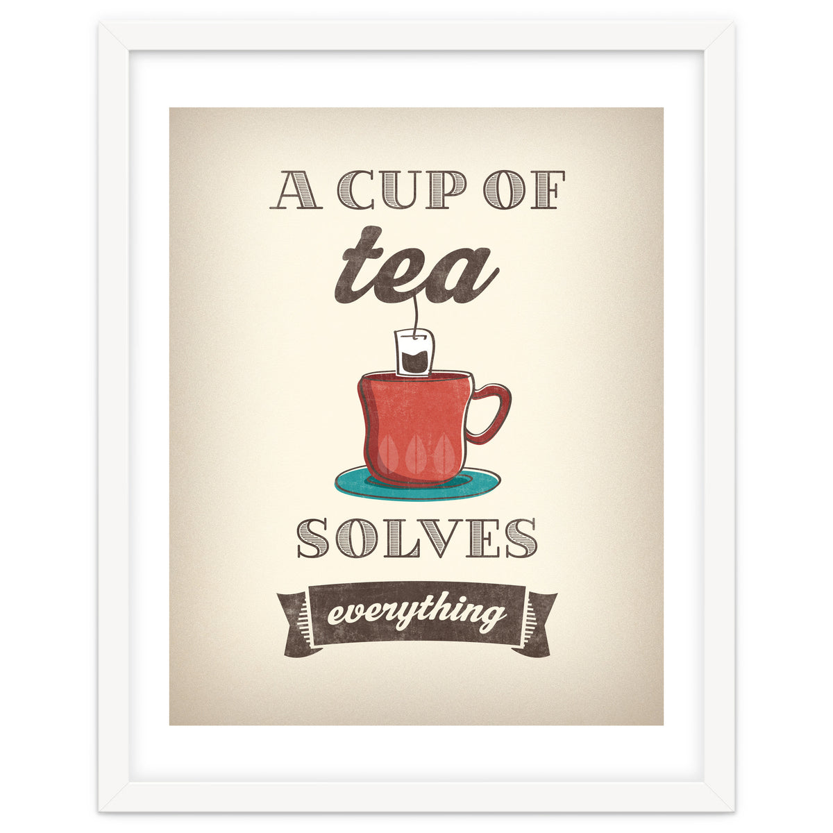 A Cup Of Tea Solves Everything