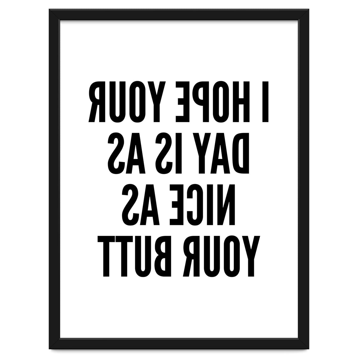 I Hope Your Day Is As Nice As Your Butt Mirror