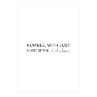 Humble, With Just A Hint Of The Kardashians (Print Only)
