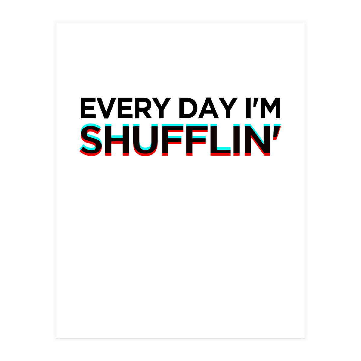SHUFFLIN (Print Only)
