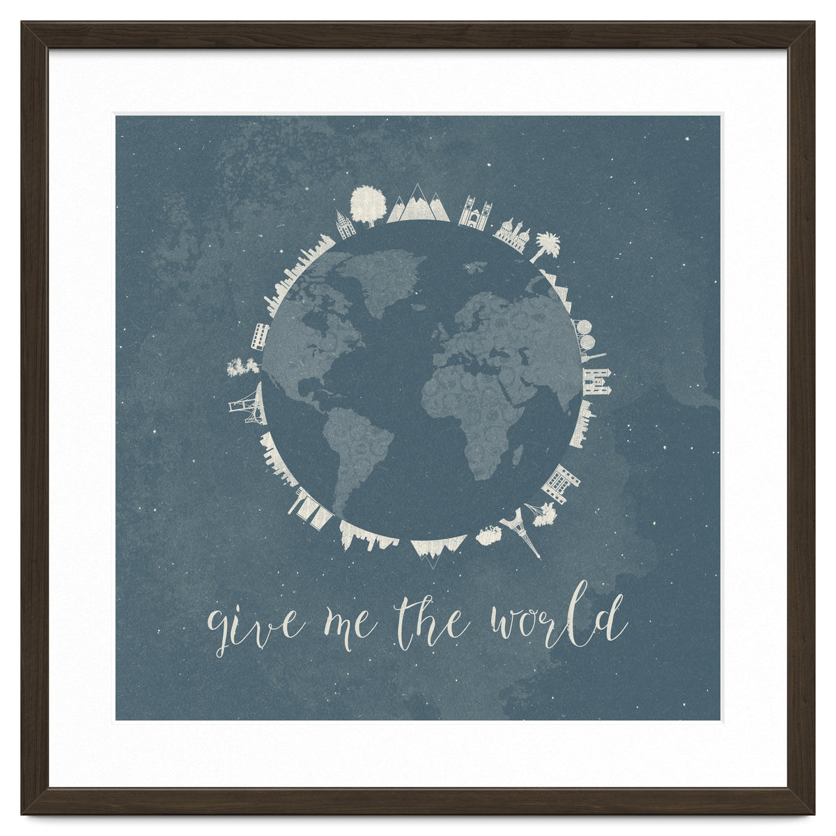 Give me the world
