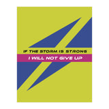Modern Geometric Minimalist Typography If The Storm Is Strong I Will Not Give Up (Print Only) thumbnail