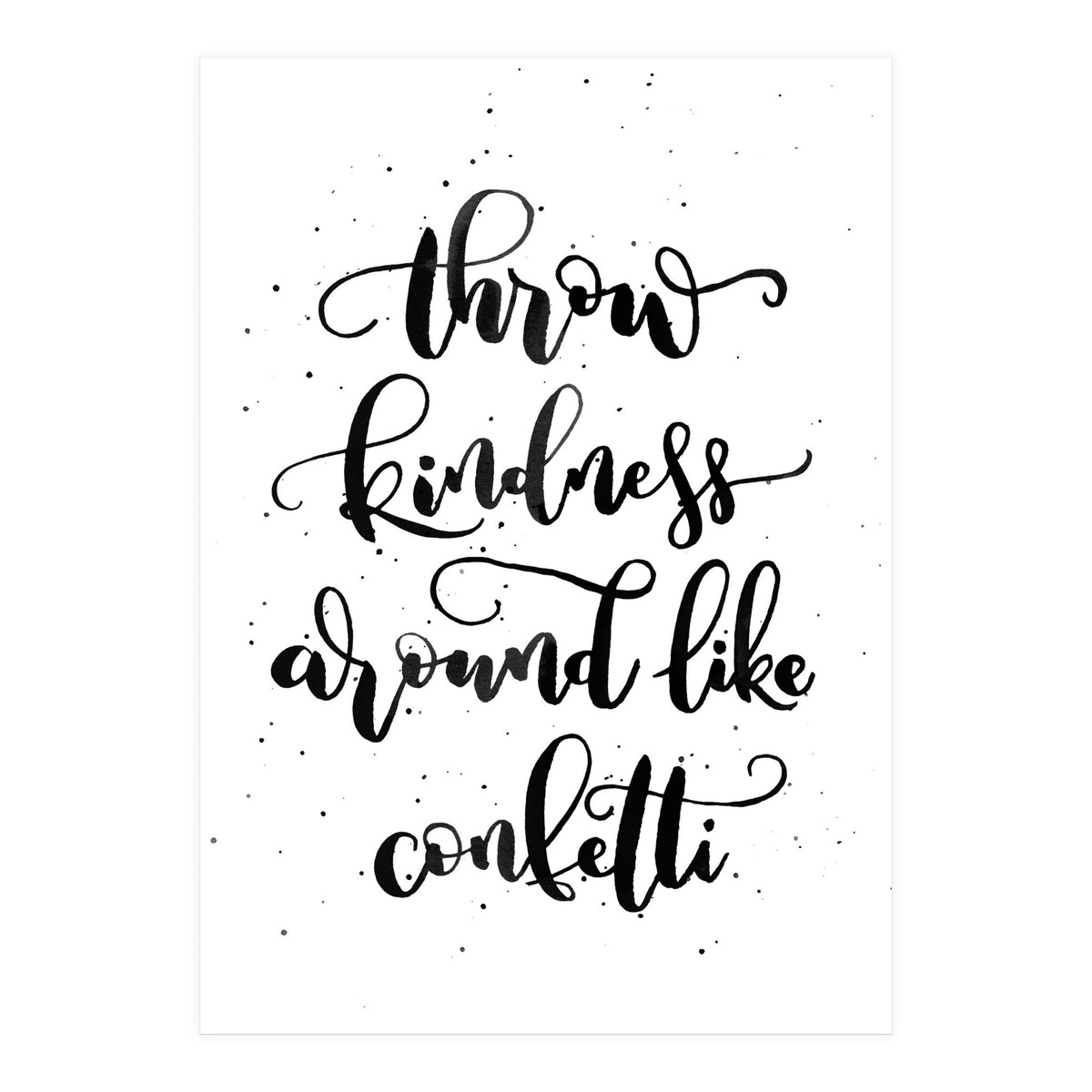 Throw Kindness Around Like Confetti (Print Only)