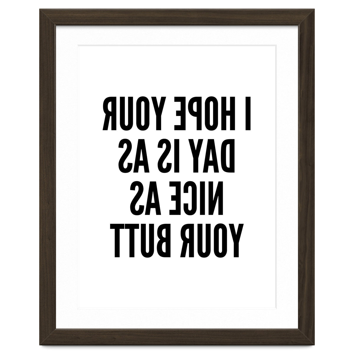 I Hope Your Day Is As Nice As Your Butt Mirror