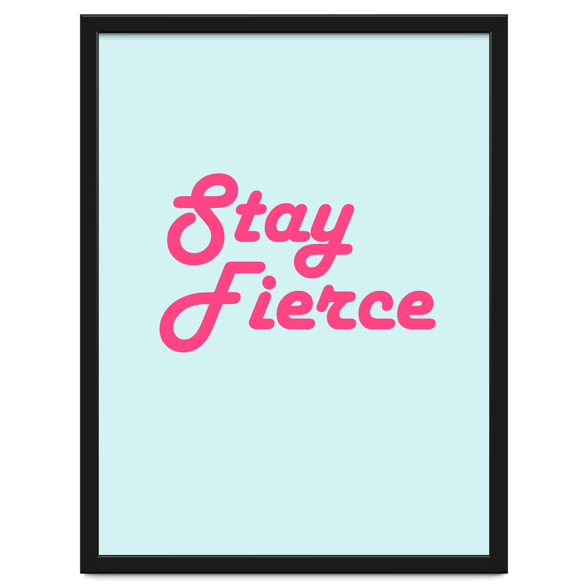 Stay Fierce