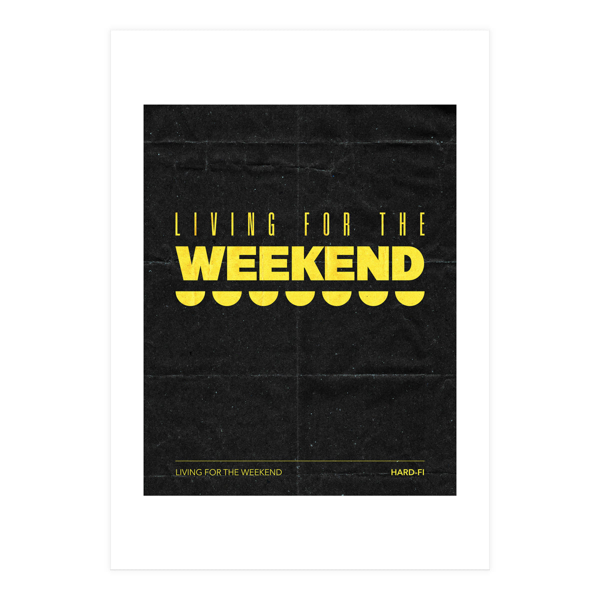 Hard Fi - Living For The Weekend (Print Only)