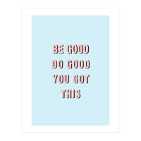 Be Good Do Good Vasare Nar (Print Only)