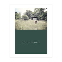Life is a journey (Print Only)