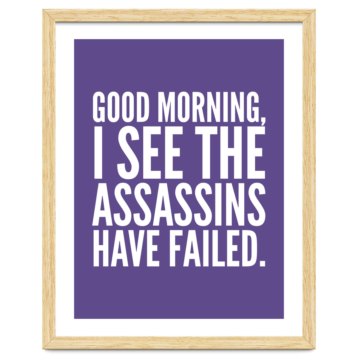 Good Morning I See The Assasins Have Failed Ultra Violet