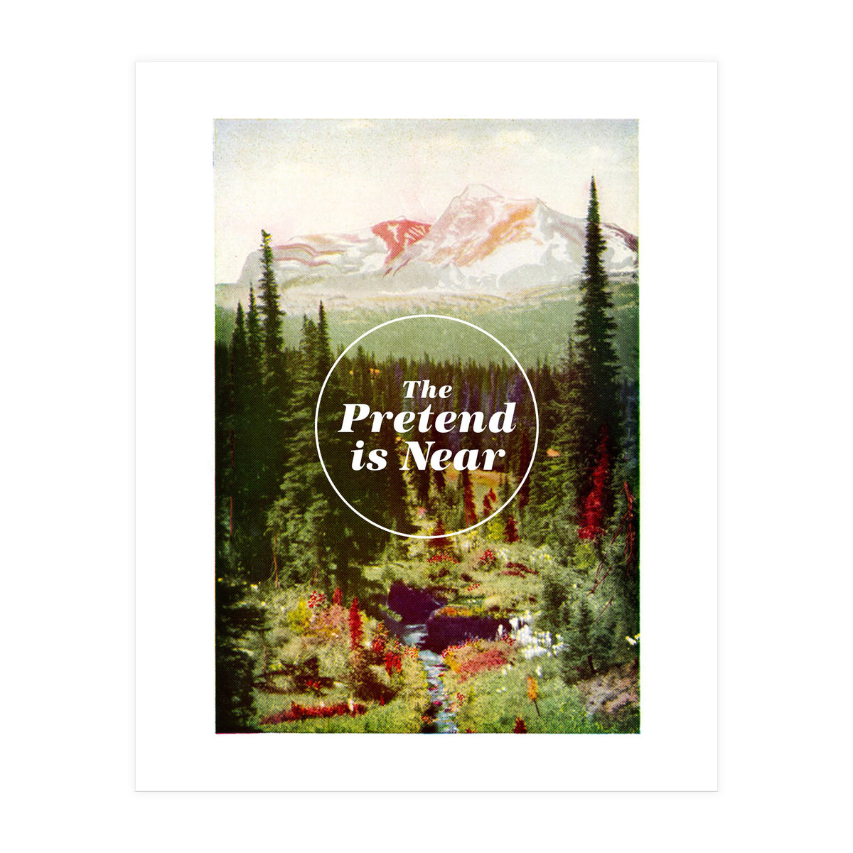 The Pretend Is Near (Print Only)