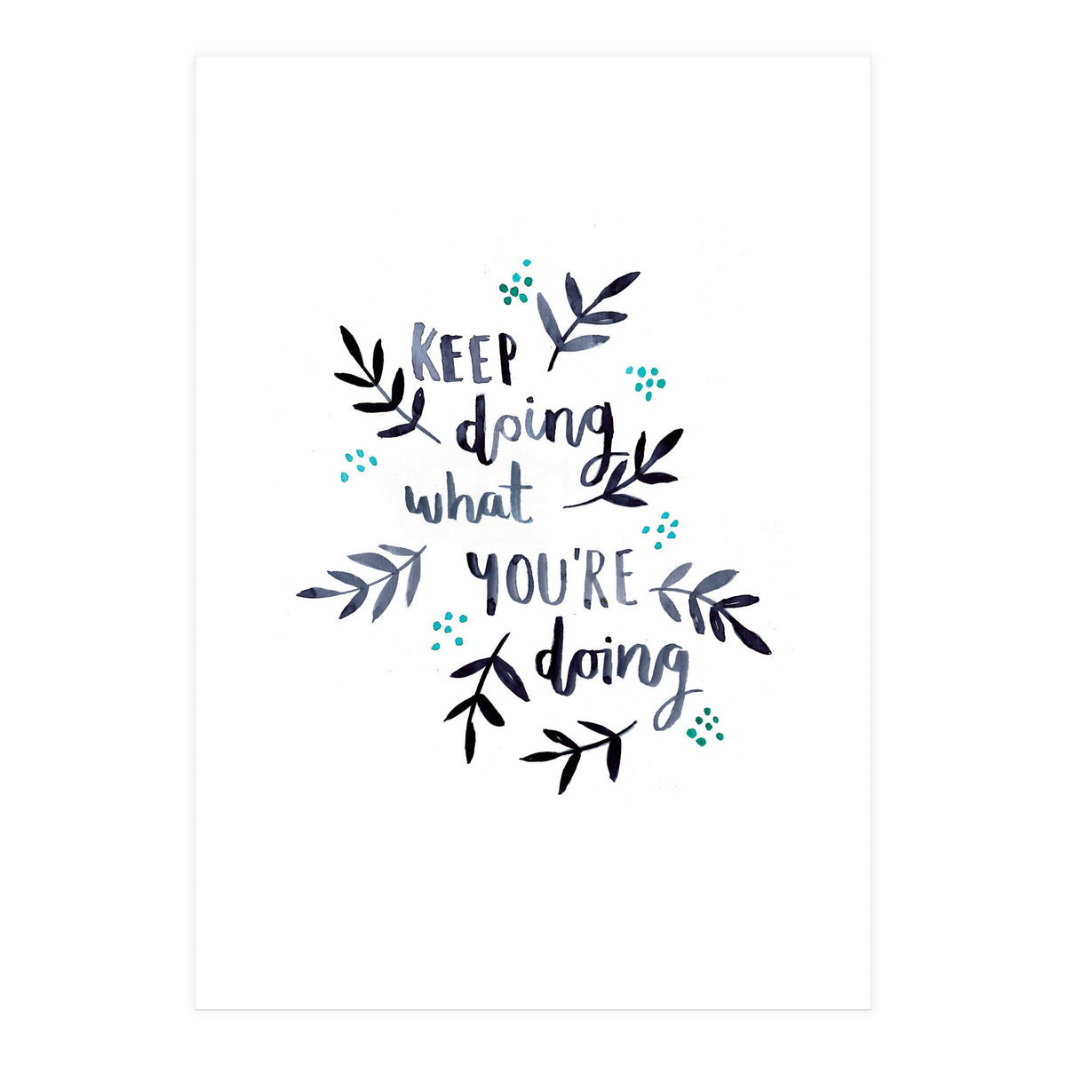 Keep Doing What You're Doing (Print Only)