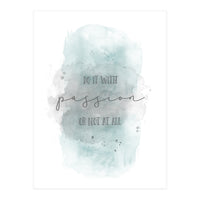 Do it with passion or not at all | watercolor turquoise (Print Only)