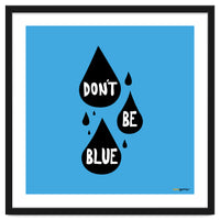 Don't Be Blue