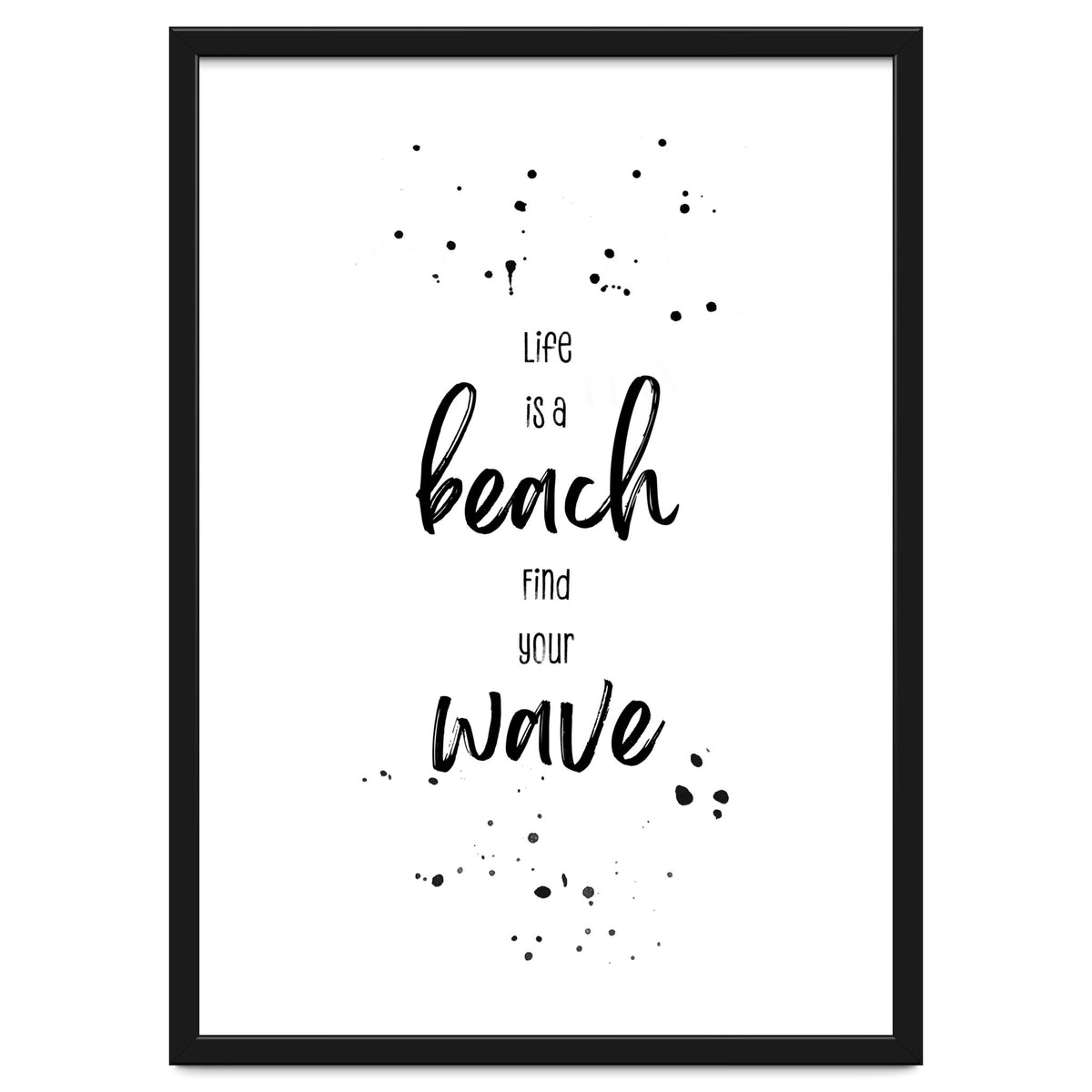 Life is a beach. Find your wave.
