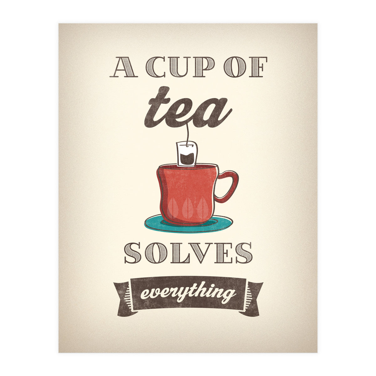 A Cup Of Tea Solves Everything (Print Only)