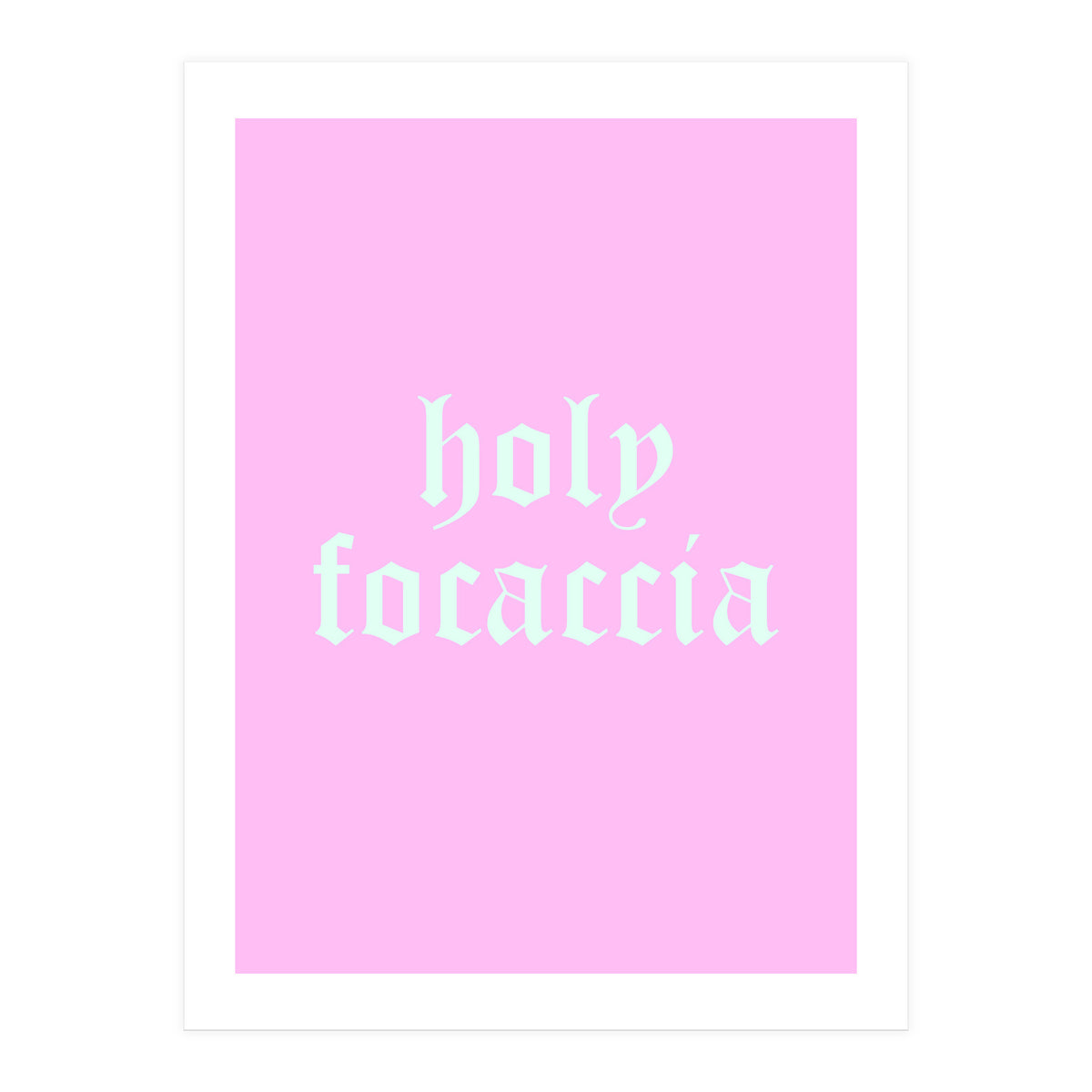 Holy Focaccia (Print Only)