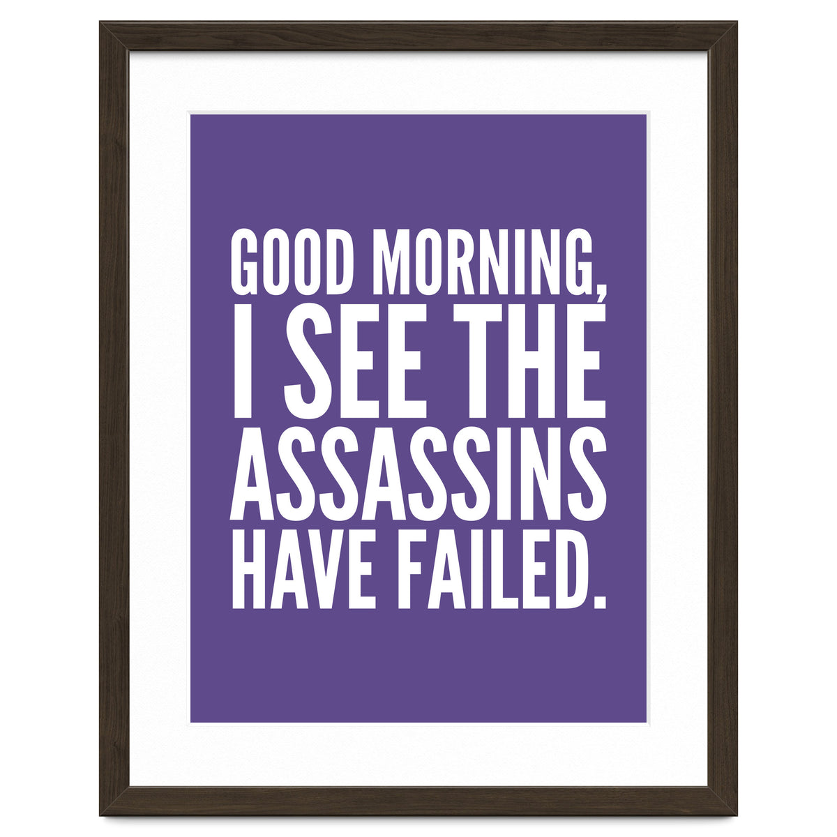 Good Morning I See The Assasins Have Failed Ultra Violet