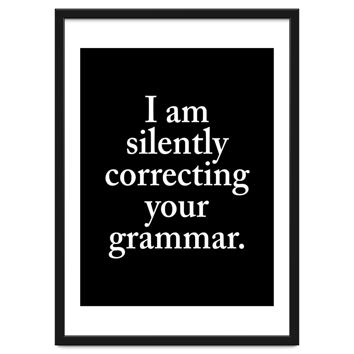 I Am Silently Correcting Your Grammar Black
