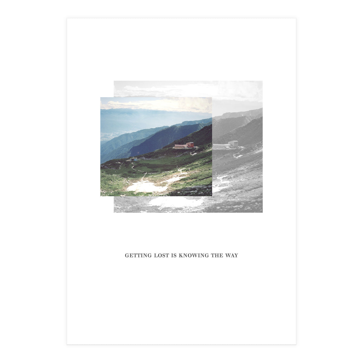 Getting lost is knowing the way (Print Only)