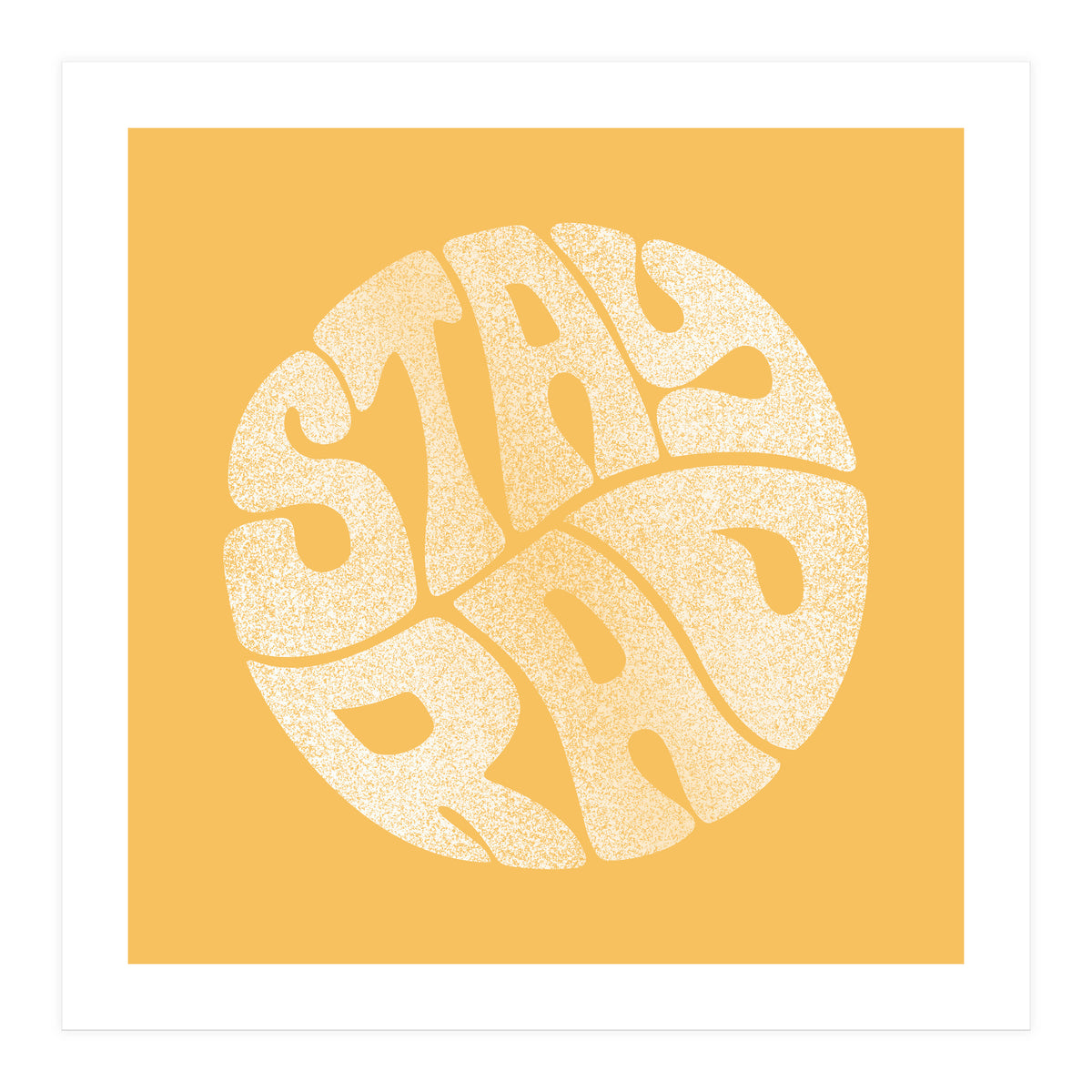 Stay Rad (Yellow) (Print Only)