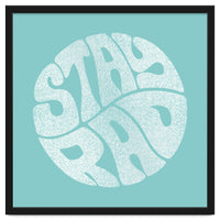 Stay Rad (Turquoise)