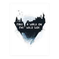 Walk On The Wild Side (Print Only)