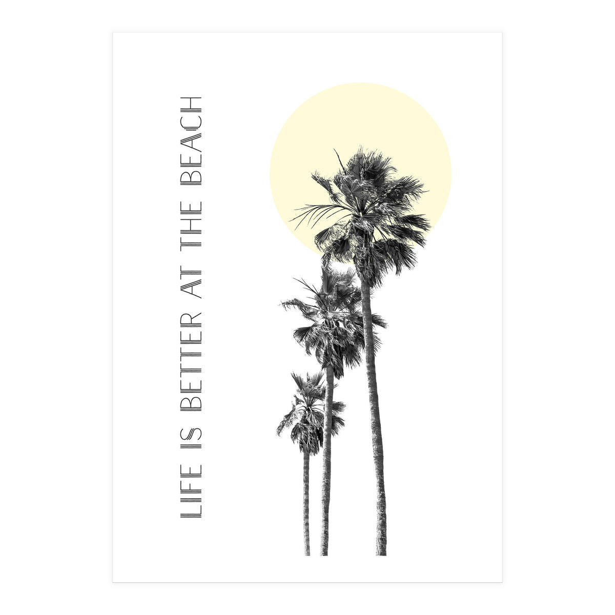 Life is better at the beach | palm trees (Print Only)