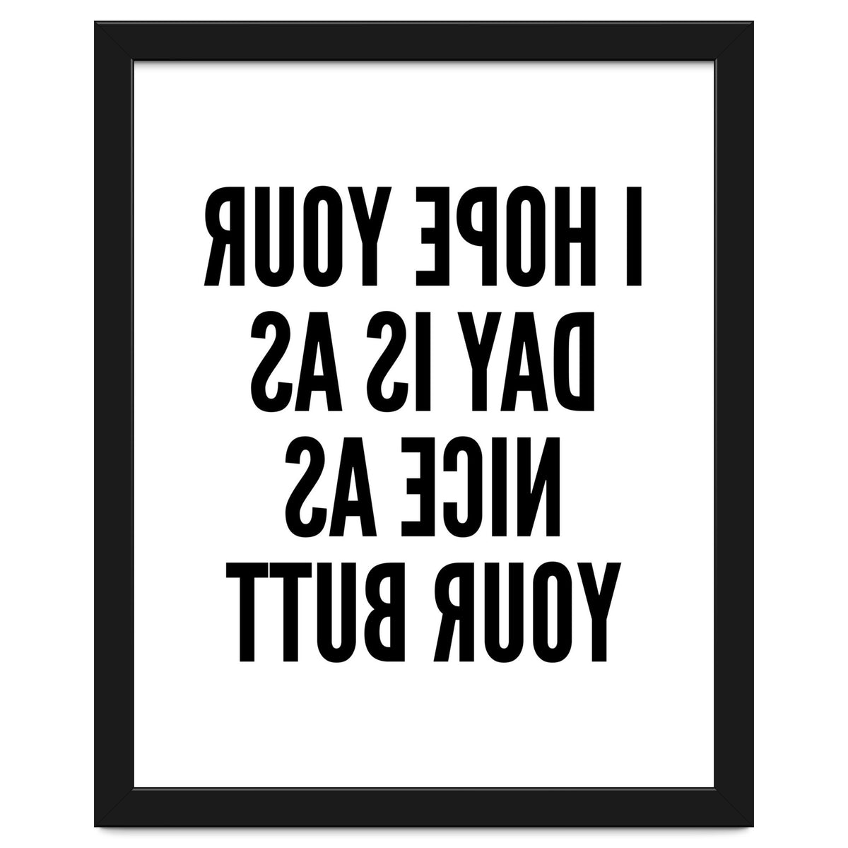 I Hope Your Day Is As Nice As Your Butt Mirror