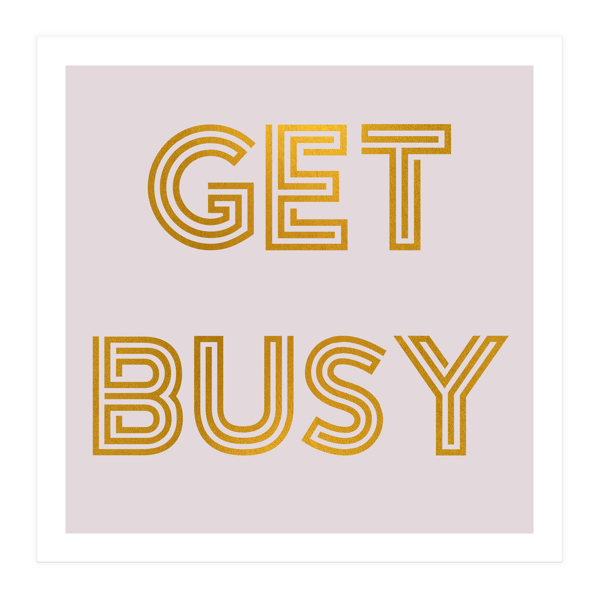 Get Busy  (Print Only)