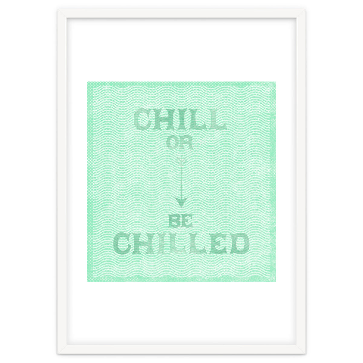 Chill Or Be Chilled