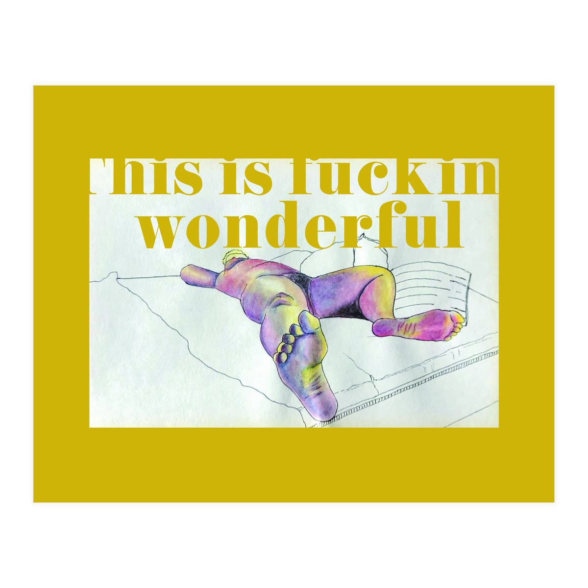 This Is Fucking Wonderful (Print Only)